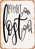 Lets Get Lost - 2  - Metal Sign