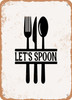 Lets Spoon  - Metal Sign