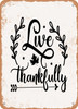 Live Thankfully  - Metal Sign