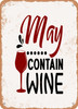 May Contain Wine  - Metal Sign