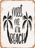 Meet Me At the Beach - 6  - Metal Sign