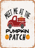Meet Me At the Pumpkin Patch - 3  - Metal Sign
