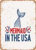 Mermaid In the USA - 2  - Metal Sign
