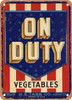 On Duty Oceano California Vegetables - Rusty Look Metal Sign