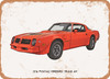 1976 Pontiac Firebird Trans Am Pencil Sketch - Rusty Look Metal Sign