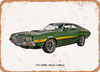 1972 Ford Gran Torino Oil Painting - Rusty Look Metal Sign