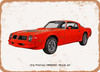 1976 Pontiac Firebird Trans Am Oil Painting - Rusty Look Metal Sign