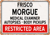 Morgue of Frisco for Halloween  - Metal Sign