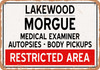 Morgue of Lakewood for Halloween  - Metal Sign
