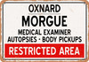 Morgue of Oxnard for Halloween  - Metal Sign