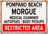 Morgue of Pompano Beach for Halloween  - Metal Sign