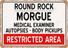 Morgue of Round Rock for Halloween  - Metal Sign