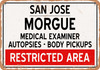 Morgue of San Jose for Halloween  - Metal Sign