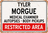 Morgue of Tyler for Halloween  - Metal Sign