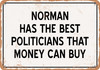 Norman Politicians Are the Best Money Can Buy - Rusty Look Metal Sign