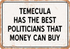 Temecula Politicians Are the Best Money Can Buy - Rusty Look Metal Sign