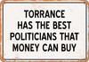 Torrance Politicians Are the Best Money Can Buy - Rusty Look Metal Sign
