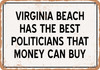 Virginia Beach Politicians Are the Best Money Can Buy - Rusty Look Metal Sign