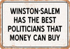 Winston-Salem Politicians Are the Best Money Can Buy - Rusty Look Metal Sign