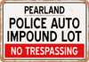 Auto Impound Lot of Pearland Reproduction - Metal Sign