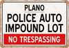 Auto Impound Lot of Plano Reproduction - Metal Sign