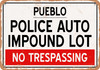 Auto Impound Lot of Pueblo Reproduction - Metal Sign