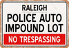 Auto Impound Lot of Raleigh Reproduction - Metal Sign