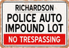 Auto Impound Lot of Richardson Reproduction - Metal Sign