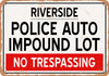 Auto Impound Lot of Riverside Reproduction - Metal Sign