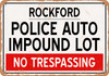 Auto Impound Lot of Rockford Reproduction - Metal Sign