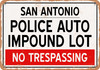 Auto Impound Lot of San Antonio Reproduction - Metal Sign