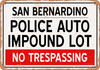 Auto Impound Lot of San Bernardino Reproduction - Rusty Look Metal Sign