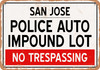 Auto Impound Lot of San Jose Reproduction - Metal Sign