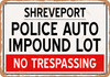 Auto Impound Lot of Shreveport Reproduction - Metal Sign