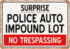 Auto Impound Lot of Surprise Reproduction - Metal Sign