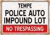 Auto Impound Lot of Tempe Reproduction - Metal Sign