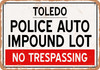 Auto Impound Lot of Toledo Reproduction - Metal Sign