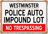 Auto Impound Lot of Westminster Reproduction - Metal Sign