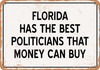 Florida Politicians Are the Best Money Can Buy - Rusty Look Metal Sign