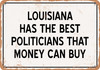 Louisiana Politicians Are the Best Money Can Buy - Rusty Look Metal Sign