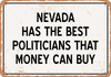 Nevada Politicians Are the Best Money Can Buy - Metal Sign