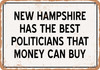 New Hampshire Politicians Are the Best Money Can Buy - Rusty Look Metal Sign