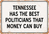 Tennessee Politicians Are the Best Money Can Buy - Rusty Look Metal Sign