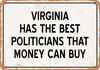 Virginia Politicians Are the Best Money Can Buy - Rusty Look Metal Sign