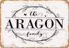 The Aragon Family (Style 1) - Metal Sign