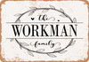 The Workman Family (Style 1) - Metal Sign