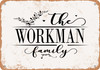 The Workman Family (Style 2) - Metal Sign