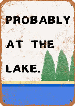 Probably at the Lake - Metal Sign