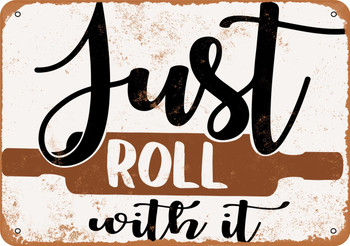 Just Roll With It (Rolling Pin Baking) - Metal Sign