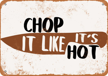 Chop It Like It's Hot (Cooking Butcher Knife) - Metal Sign